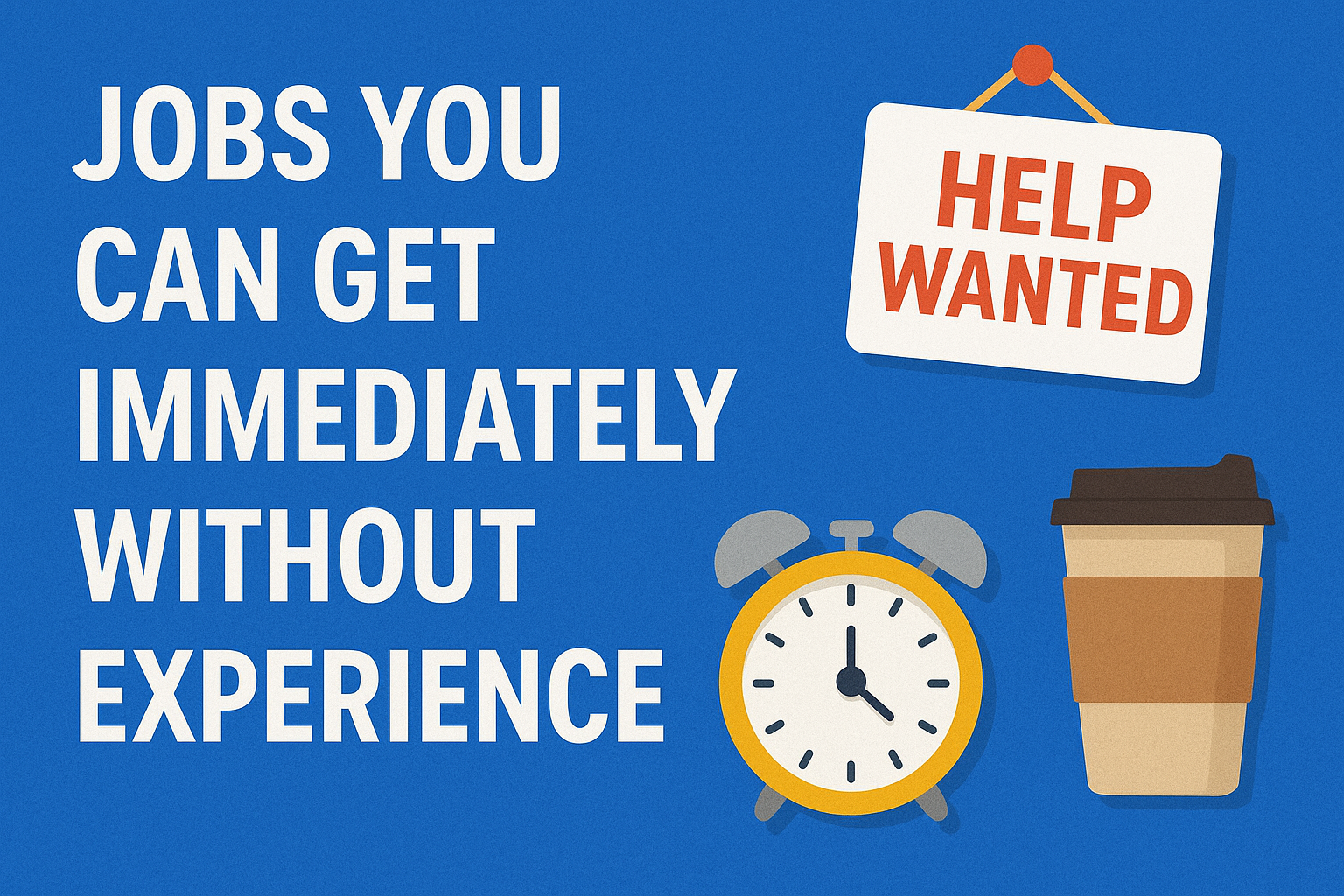 Jobs You Can Get Immediately Without Experience